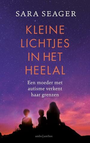 Kleine lichtjes in het heelal: Een moeder met autisme verkent haar grenzen by Sara Seager