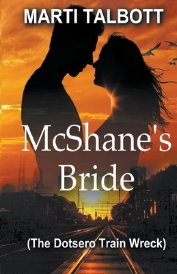 McShane's Bride (The Dotsero Train Wreck) by Marti Talbott