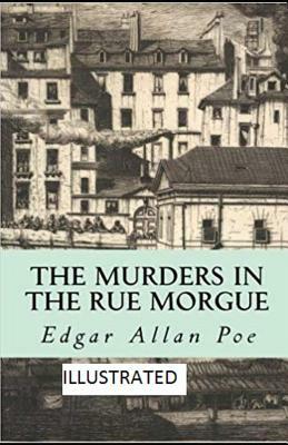 The Murders in the Rue Morgue Illustrated by Edgar Allan Poe