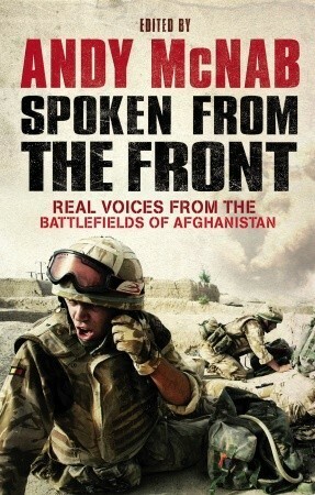 Spoken From The Front: Real Voices From the Battlefields of Afghanistan by Andy McNab