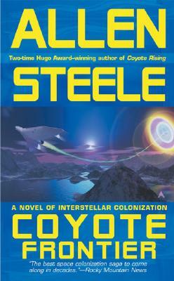 Coyote Frontier: A Novel of Interstellar Exploration by Allen M. Steele