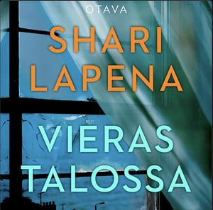 Vieras talossa by Shari Lapena