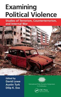 Examining Political Violence: Studies of Terrorism, Counterterrorism, and Internal War by 