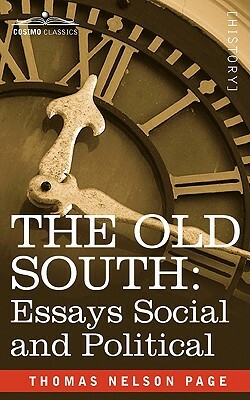 The Old South: Essays Social and Political by Thomas Nelson Page