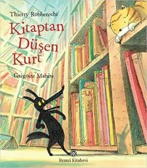 Kitaptan Düsen Kurt by Thierry Robberecht, Gregoire Mabire