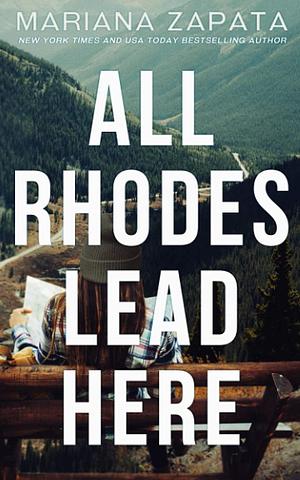 All Rhodes Lead Here by Mariana Zapata