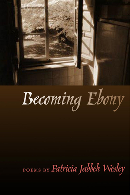 Becoming Ebony by Patricia Jabbeh Wesley