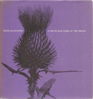 A Drunk Man Looks at the Thistle by Hugh MacDiarmid