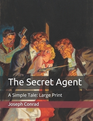 The Secret Agent: A Simple Tale: Large Print by Joseph Conrad