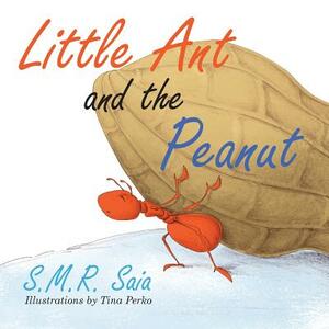 Little Ant and the Peanut: United We Stand, Divided We Fall by S. M. R. Saia