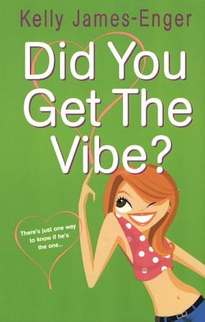 Did You Get the Vibe? by Kelly James-Enger