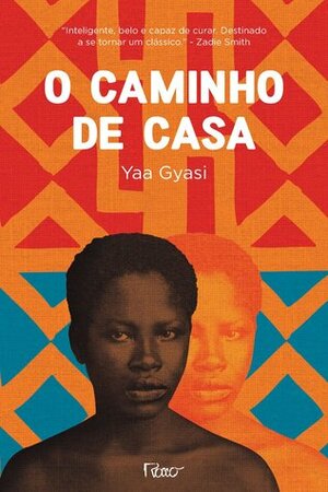 O Caminho de Casa by Yaa Gyasi