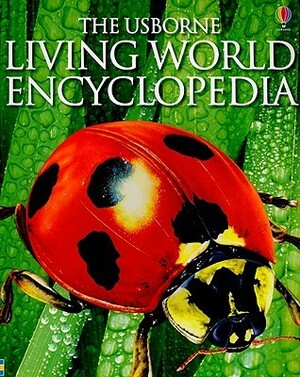 The Usborne Living World Encyclopedia by Kuo Chen, Sandra Fernandez, Ian Jackson, Chris Shields, Emma Speare, Corinne Stockley, Rachel Lockwood, Isabel Bowring, Leslie Colvin, Steven Kirk