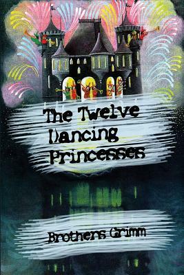The Twelve Dancing Princesses by Jacob Grimm