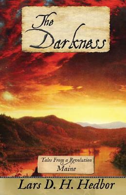 The Darkness: Tales From a Revolution - Maine by Lars D. H. Hedbor