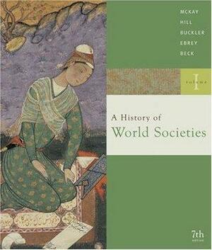 A History of World Societies: Volume I by John Buckler, John P. McKay, Bennett D. Hill
