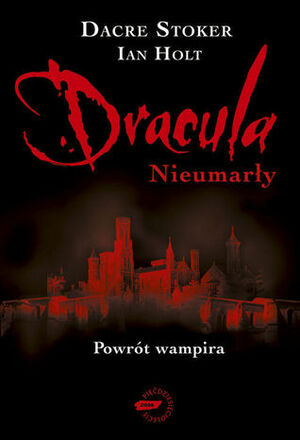 Dracula: Nieumarły by Dacre Stoker, Ian Holt