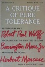 A Critique of Pure Tolerance by Herbert Marcuse, Robert Paul Wolff, Barrington Moore Jr.