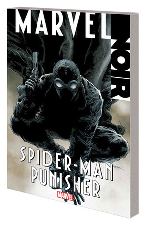 Marvel Noir: Spider-Man/Punisher by Carmine Di Giandomenico, David Hine, Frank Tieri, Antonio Fuso, Fabrice Sapolsky, Paul Azaceta