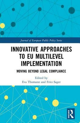 Innovative Approaches to EU Multilevel Implementation: Moving beyond legal compliance by 