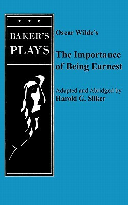 Importance of Being Earnest, the (One-Act) by Oscar Wilde, Harold G. Sliker