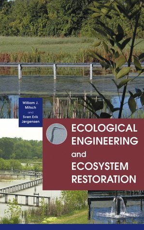 Ecological Engineering and Ecosystem Restoration by William J. Mitsch