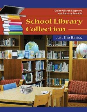 School Library Collection Development: Just the Basics: Just the Basics by Patricia Franklin, Claire Stephens