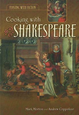 Cooking with Shakespeare by Andrew Coppolino, Mark Morton