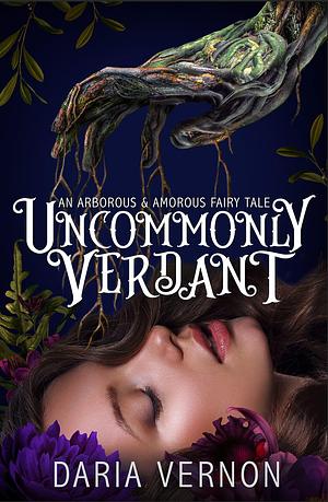 Uncommonly Verdant by Daria Vernon, Daria Vernon