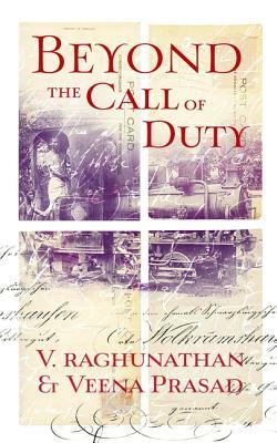 Beyond the Call of Duty by Veena Prasad, V. Raghunathan