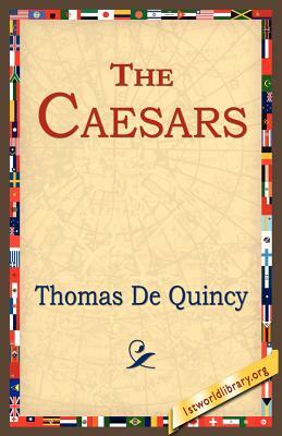 The Caesars by Thomas De Quincey