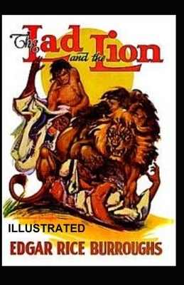 The Lad and the Lion Illustrated by Edgar Rice Burroughs