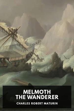 Melmoth the Wanderer by Charles Robert Maturin