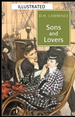 Sons and Lovers Illustrated by D.H. Lawrence