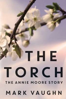 The Torch: The Annie Moore Story by Mark Vaughn