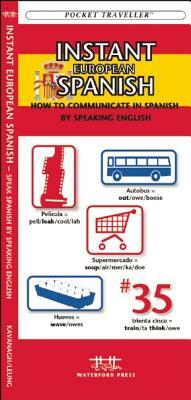 Instant European Spanish: How to Communicate in Spanish by Speaking English by James Kavanagh, Waterford Press