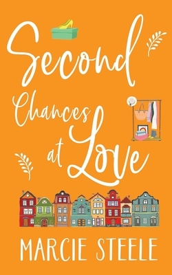 Second Chances at Love: A heart-warming novel of love, loss and new beginnings by Marcie Steele