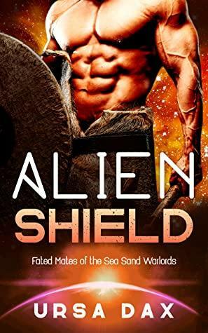 Alien Shield (Fated Mates of the Sea Sand Warlords #8) by Ursa Dax