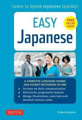 Easy Japanese: Learn to Speak Japanese Quickly! (Japanese Dictionary, Manga Comics and Audio Recordings Included) by Emiko Konomi