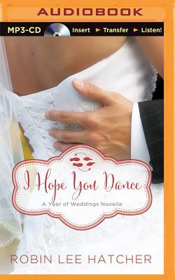 I Hope You Dance: A July Wedding Story by Robin Lee Hatcher