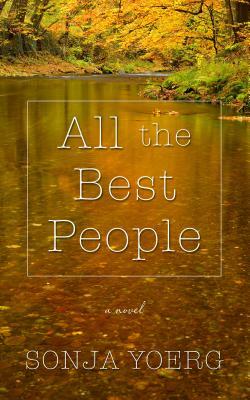 All the Best People by Sonja Ingrid Yoerg