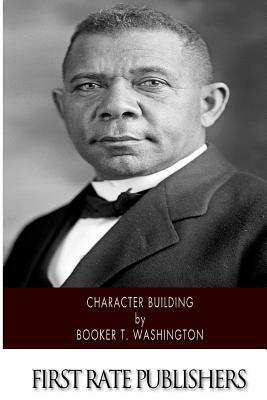 Character Building by Booker T. Washington