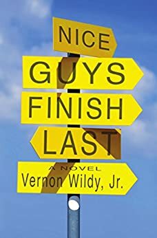 Nice Guys Finish Last by Vernon Wildy Jr.