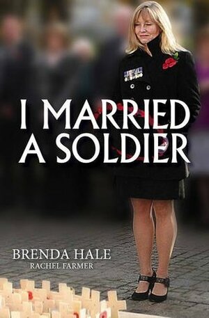 I Married a Soldier by Rachel Farmer, Brenda Hale