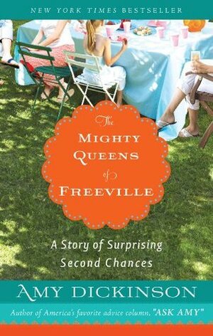 The Mighty Queens of Freeville: A Mother, a Daughter, and the People Who Raised Them: A Mother, a Daughter, and the Women Who Raised Them by Amy Dickinson