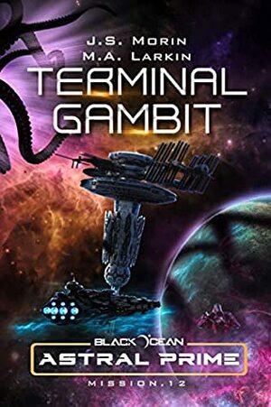 Terminal Gambit: Mission 12 by M.A. Larkin, J.S. Morin