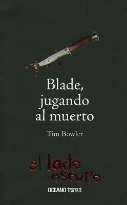 Blade, Jugando Al Muerto by Tim Bowler