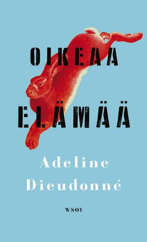 Oikeaa elämää by Adeline Dieudonné