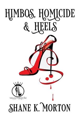 Himbos, Homicide & Heels by Shane K. Morton