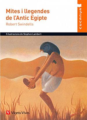 Mites i llegendes de l'Antic Egipte by Robert Swindells
